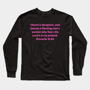 Bible Verse Proverbs 31:30 Long Sleeve T-Shirt